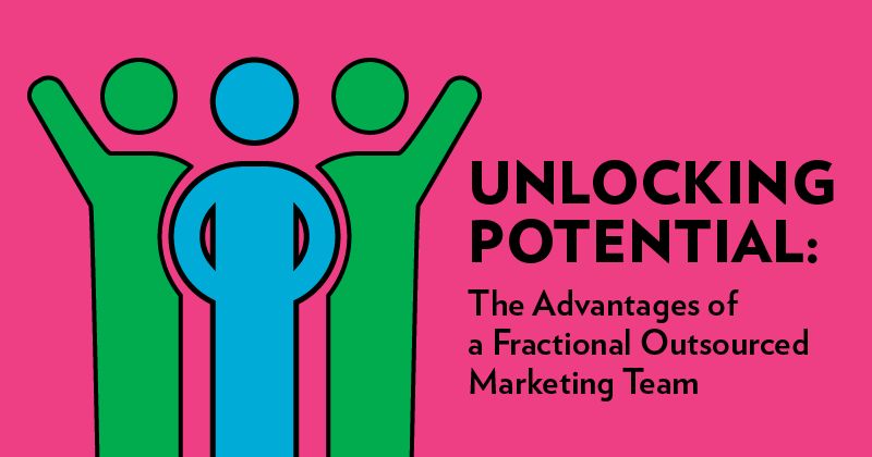 Article header for Unlocking Potential: The Advantages of a Fractional Outsourced Marketing Team